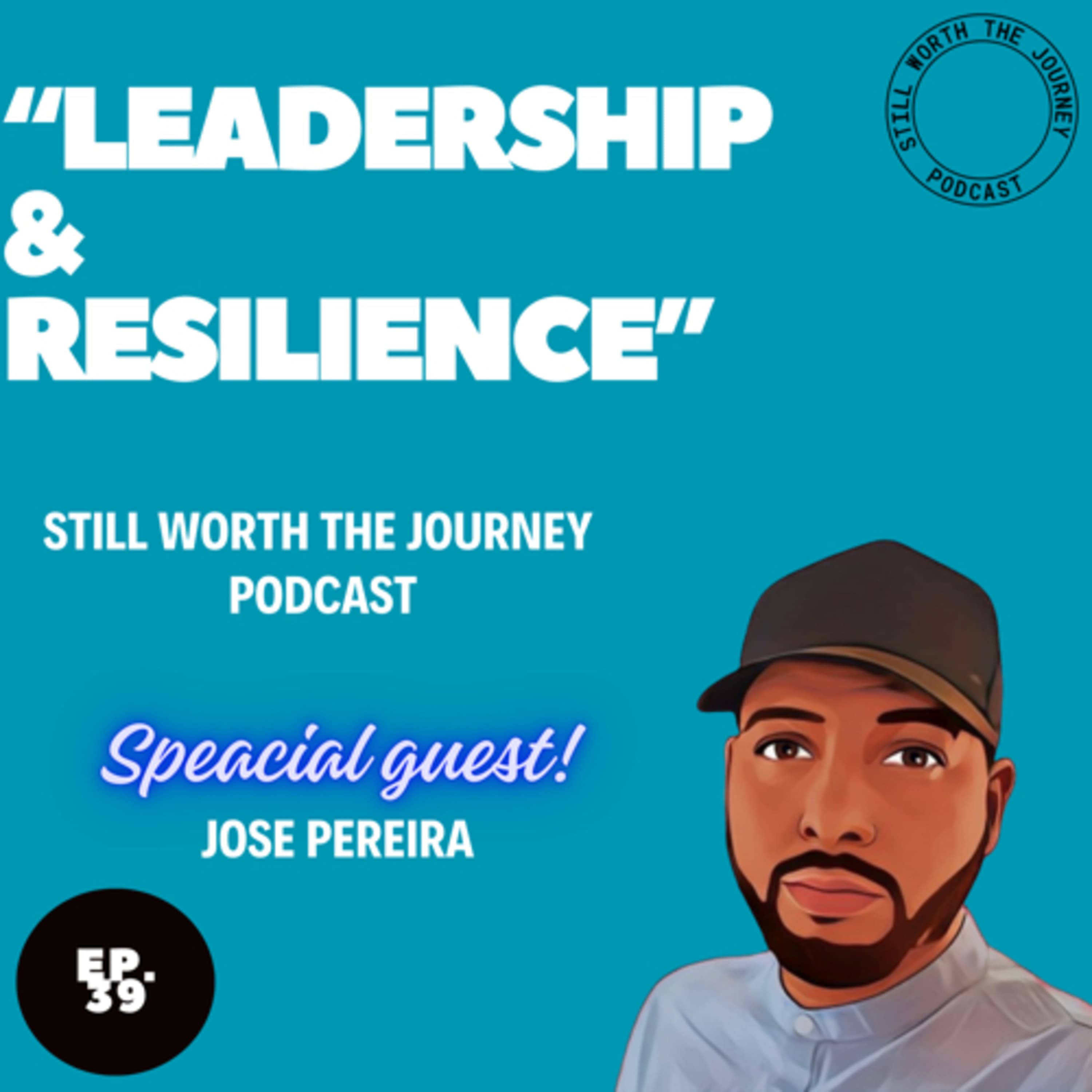 "Leadership Unveiled: A Journey of Resilience with Jose Pereira" Ep.39